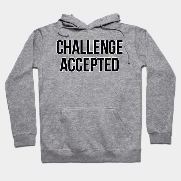 Challenge Accepted Hoodie by Pretty Good Shirts